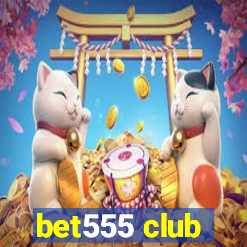 bet555 club